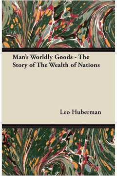 Mans Worldly Goods - The Story of the Wealth of Nations