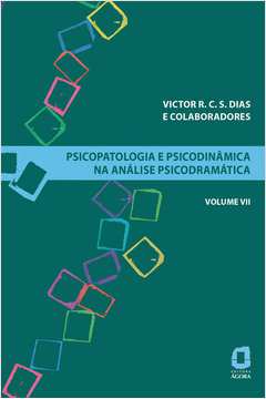 Psicopatologia e psicodinâmica na análise psicodramática - Volume VII