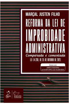 Reforma Da Lei De Improbidade Administrativa - Comparada E Comentada