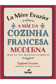 La Mere Brazier - A Mae Da Cozinha Francesa Moderna