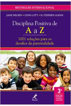 DISCIPLINA POSITIVA DE A A Z   1001 SOLUCOES PARA OS DESAFIOS DA PARENTALIDADE
