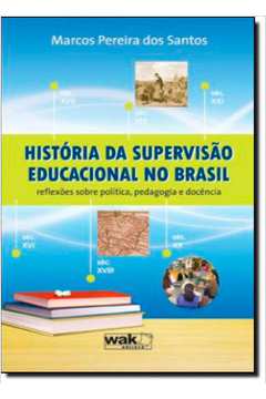 História da Supervisão Educacional no Brasil: Reflexões Sobre Política, Pedagogia e Docência