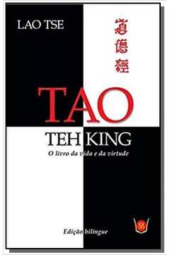 Tao Teh King: O Livro da Vida e da Virtude
