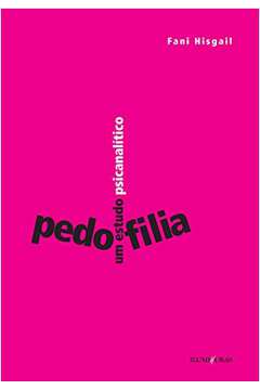 Pedofilia um Estudo Psicanalitico