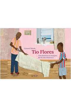 Tio Flores - uma Historia as Margens do Rio Sao Francisco