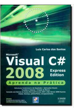 Microsoft Visual C# 2008: Aprenda na Prática - Express Edition