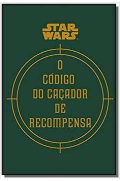 STARS WARS: O CODIGO DO CACADOR DE RECOMPENSA