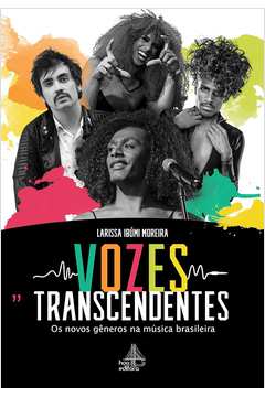 Vozes Transcendentes os Novos Generos na Musica Brasileira