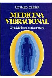 Medicina Vibracional - uma Medicina para o Futuro