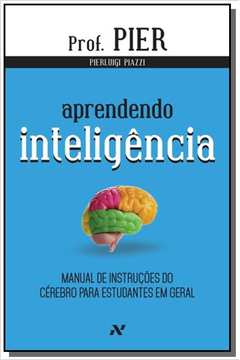 Aprendendo Inteligência: Manual de Instrucões do Cérebro Para Estudantes em Geral