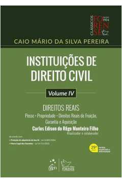 Instituições de Direito Civil Vol. IV: Direitos Reais