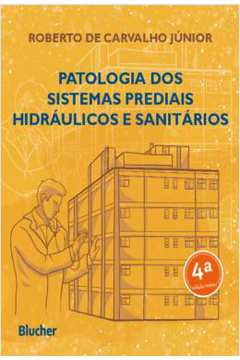 Patologia Dos Sistemas Prediais Hidraulicos E Sanitarios - Volume 1