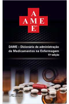 DAME DICIONARIO DE ADMINISTRACAO DE MEDICAMENTOS NA ENFERMAGEM