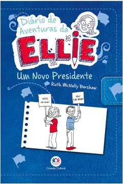 Diário de aventuras da Ellie - Um novo presidente - Livro 6