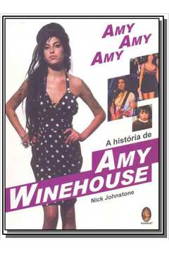 AMY, AMY, AMY: A HISTORIA DE AMY WINEHOUSE