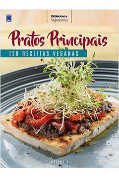 Pratos Principais - Coleção Vegetarianos. Volume 3