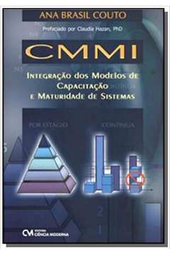Cmmi: Integracão dos Modelos de Capacitacão e Maturidade de Sistemas