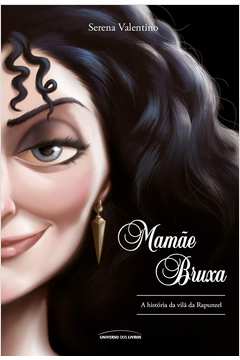 Mamãe Bruxa: a História da Vilã da Rapunzel