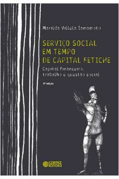 SERVIÇO SOCIAL EM TEMPO DE CAPITAL FETICHE