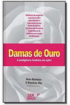 DAMAS DE OURO: A INTELIGENCIA FEMININA EM ACAO!