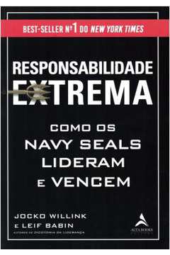 Responsabilidade Extrema - Como Os Navy Seals Lideram E Vencem
