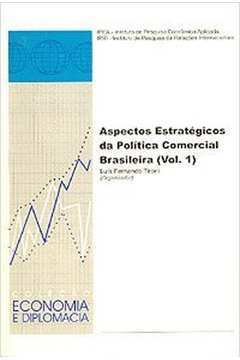 Aspectos Estratégicos da Politica Comercial Brasileira Vol. 1