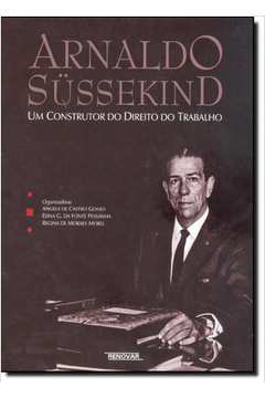 Arnaldo Sussekind: Um Construtor do Direito do Trabalho