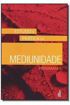 MEDIUNIDADE: ESTUDO E PRATICA - PROGRAMA II