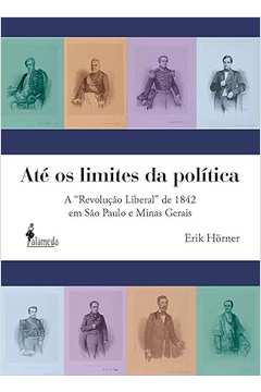Até os Limites da Política: a Revolução Liberal de 1842 Em São Paulo