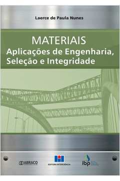 Materiais: Aplicações de Engenharia, Seleção e Integridade