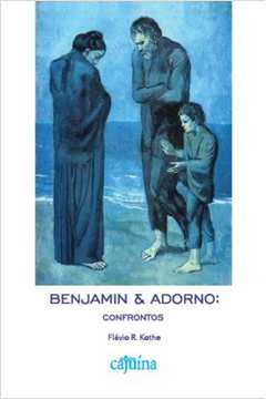 Benjamin & Adorno: Confrontos