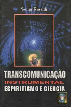 Transcomunicação Instrumental Espiritismo e Ciência