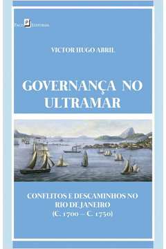 Governança no Ultramar: Conflitos e Descaminhos no Rio de Janeiro (c. 1700 - C.1750)