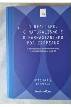 O Realismo o Naturalismo e o Parnasianismo por Carpeaux