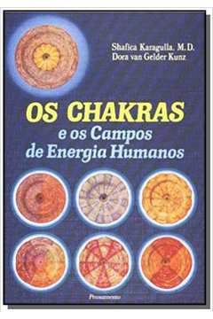 CHAKRAS E OS CAMPOS DE ENERGIA HUMANOS,OS