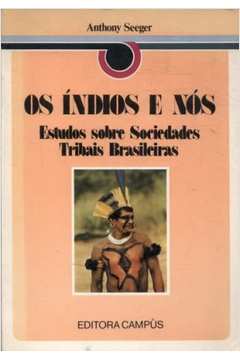 Os Indios e Nós Estudos Sobre Sociedades Tribais Brasileiras