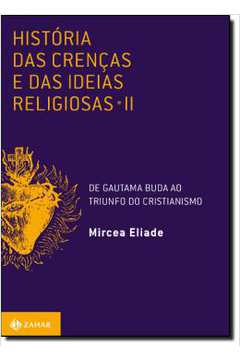 Historia Das Crencas E Das Ideias Religiosas - De Gautama Buda Ao Triunfo Do Cristianismo Volume 2