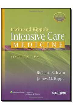 IRWIN AND RIPPES INTENSIVE CARE MEDICINE - 6TH ED