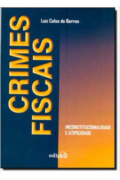 Crimes fiscais: Inconstitucionalidade e atipicidade