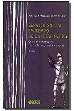 SERVICO SOCIAL EM TEMPO DE CAPITAL FETICHE: CAPITA