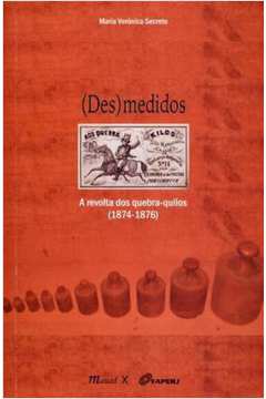 (Des)medidos: A revolta dos quebra-quilos (1874-1876)