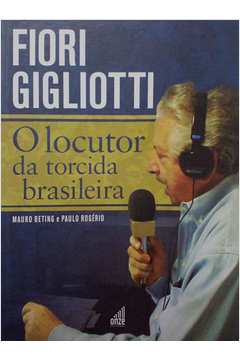 Fiori Gigliotti : o Locutor da Torcida Brasileira