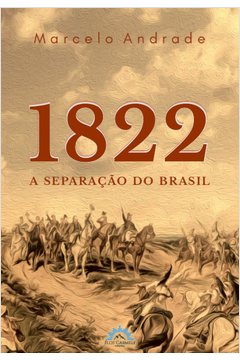 1822 - A SEPARAÇÃO DO BRASIL