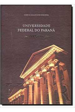 Universidade Federal do Paraná - 100 Anos