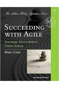 Succeeding With Agile: Software Development Using Scrum