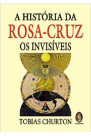 A História da Rosa-cruz: os Invisíveis