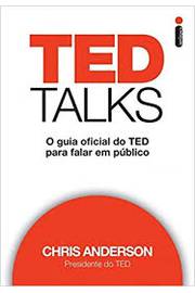 Ted Talks: o Guia Oficial do Ted para Falar Em Público