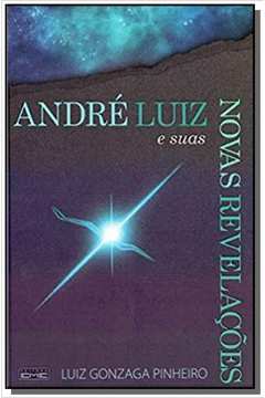 ANDRE LUIZ E SUAS NOVAS REVELACOES