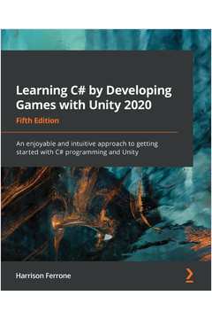 Livro Learning C# by Developing Games with Unity 2020 - Fifth Edition