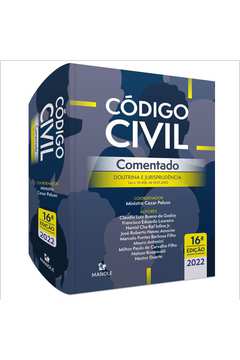 CóDIGO CIVIL COMENTADO - DOUTRINA E JURISPRUDêNCIA - LEI N. 10.406, DE 10.01.2002 - 16A EDIçãO